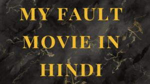 my fault movie in hindi 